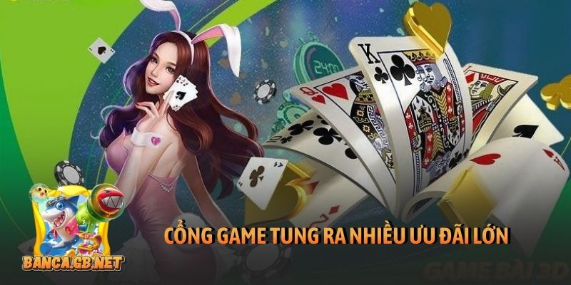 Cổng game tung ra nhiều ưu đãi lớn