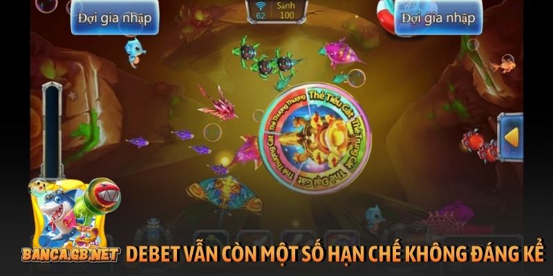 Debet vẫn còn một số hạn chế không đáng kể