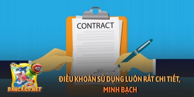 Điều khoản sử dụng luôn rất chi tiết, minh bạch