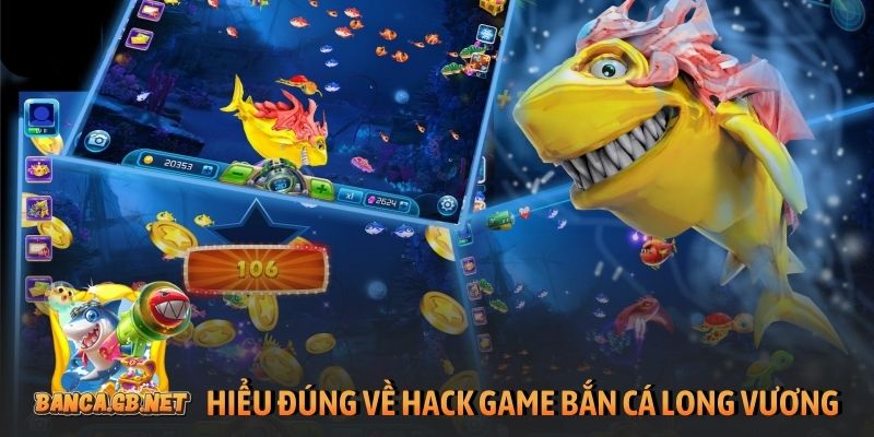 Hiểu đúng về hack game bắn cá Long Vương