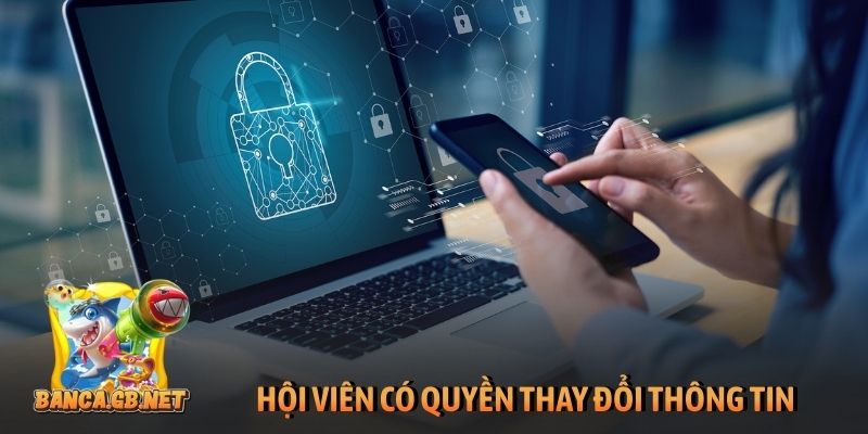 Hội viên có quyền thay đổi thông tin