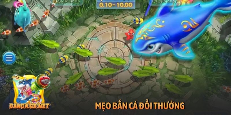 Mẹo bắn cá đổi thưởng