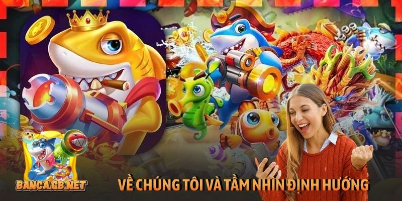 Về chúng tôi và tầm nhìn định hướng