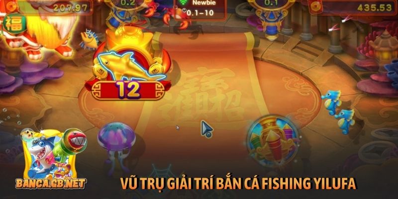 Vũ trụ giải trí Bắn cá Fishing Yilufa